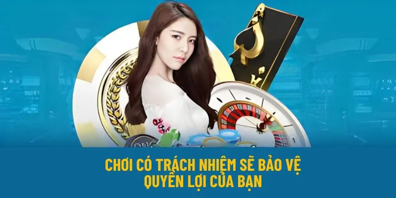Chơi có trách nhiệm mang đến nhiều lợi ích cho bạn