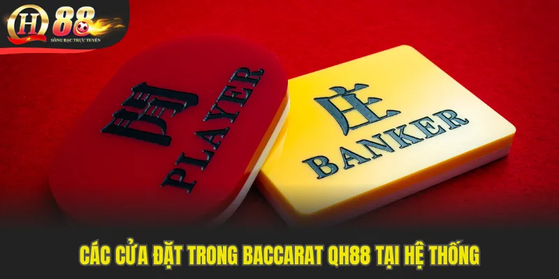 Các cửa đặt trong baccarat QH88 tại hệ thống