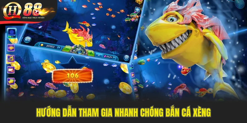 Hướng dẫn tham gia nhanh chóng bắn cá Xèng