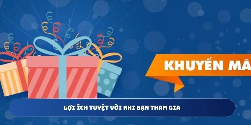 Lợi ích tuyệt vời khi bạn tham gia