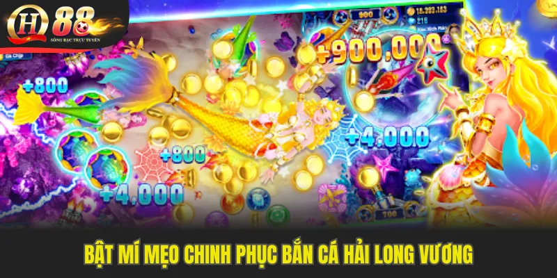 Bật mí mẹo chinh phục bắn cá Hải Long Vương