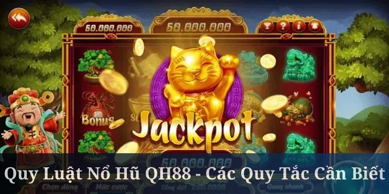 Quy Luật Nổ Hũ QH88 - Khám Phá Các Quy Tắc Cần Biết