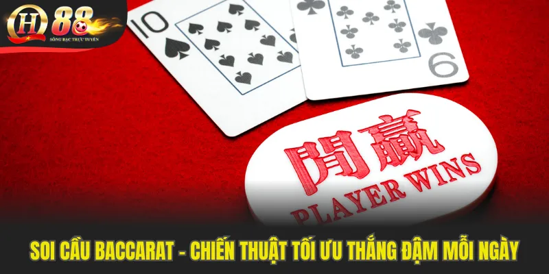 Soi Cầu Baccarat - Chiến Thuật Tối Ưu Thắng Đậm Mỗi Ngày