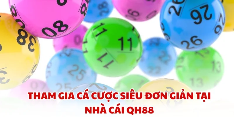 Tham gia cá cược siêu đơn giản tại nhà cái QH88