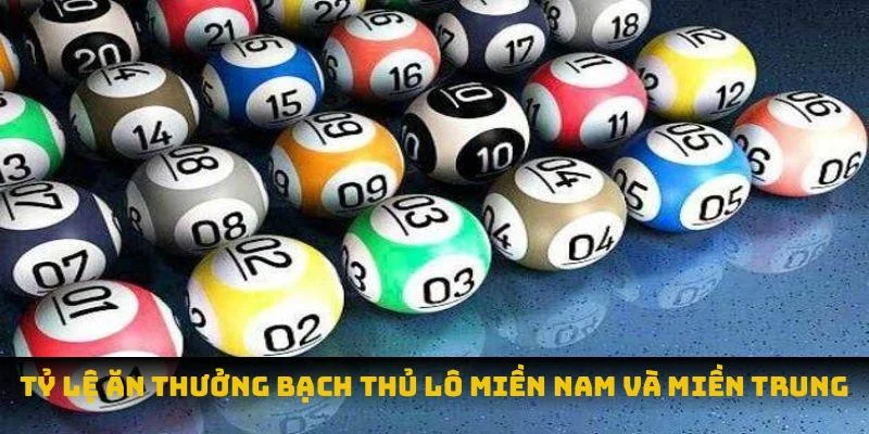 Tỷ lệ ăn thưởng bạch thủ lô miền nam, miền trung