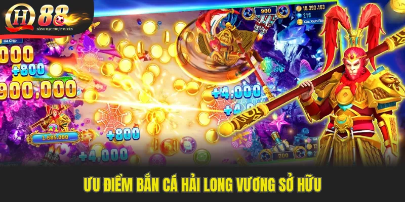 Ưu điểm bắn cá Hải Long Vương sở hữu