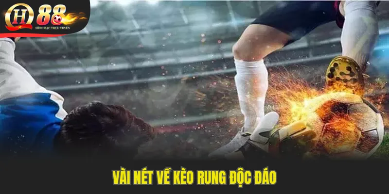 Vài nét về kèo rung độc đáo